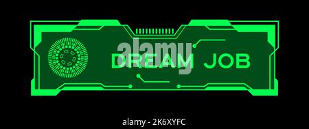 Green color of futuristic hud banner that have word dream job on user interface screen on black background Stock Vector