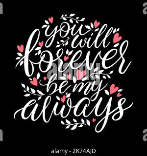 Handwriting romantic lettering. You will forever be my always Stock Vector