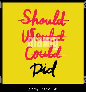 Should, would, could, did creative vector lettering typography illustration motivational educational life quote. Stock Vector