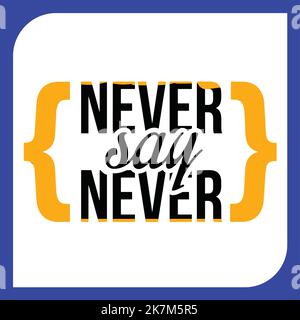 never say never vector typography motivational educational, life quote. Stock Vector