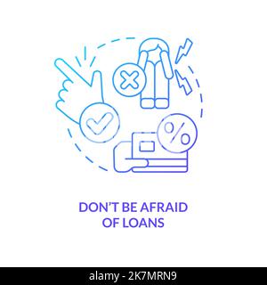 Do not be afraid of loans blue gradient concept icon Stock Vector