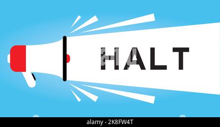 Color megaphone icon with word halt in white banner on blue background Stock Vector
