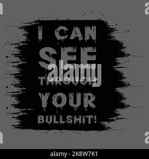 I can see through your bullshit. Typography text effect with paint texture background. EPS 10, Editable, Vector Illustration. Stock Vector