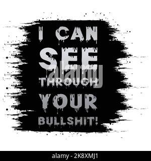 I can see through your bullshit. Typography text effect with paint texture background. EPS 10, Editable, Vector Illustration. Stock Vector