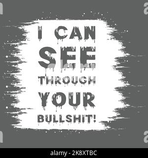 I can see through your bullshit. Typography text effect with paint texture background. EPS 10, Editable, Vector Illustration. Stock Vector