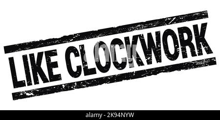 LIKE CLOCKWORK text written on black rectangle stamp sign. Stock Photo