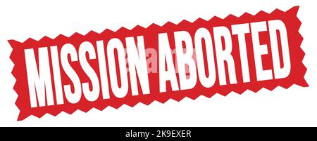 MISSION ABORTED text written on red zig-zag stamp sign. Stock Photo
