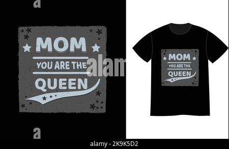 Mom you are the queen. Motivational slogans, phrases, or quotes. print t-shirt design template. Stock Vector