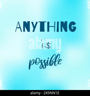 Anything is possible. Inspirational quote on blurred blue soft background. Positive saying. Motivational poster or card design. Stock Vector