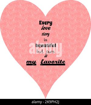 Every love story is beautiful, but ours is my favorite - Valentine Day ...