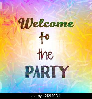 Inspirational quote Welcome to Party on blurred bright background with small particles and light effects. Motivational poster. Decorative card design. Stock Vector