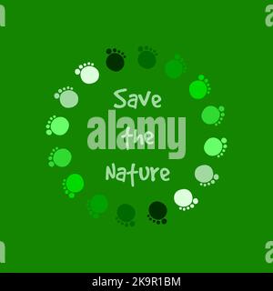 Abstract design in green colors. Save the nature. Inspirational quote in frame of cartoon style footprints. Environmental motifs. Stock Vector