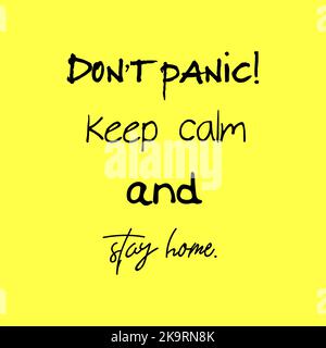 Don't panic! Keep calm and stay home. Motivational poster with quote on bright yellow background Stock Vector
