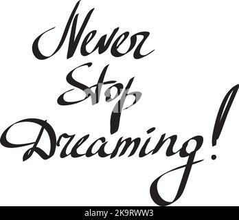 Never stop dreaming Inspirational text on white background. Hand drawn lettering. Vector illustration. Stock Vector