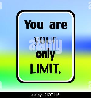 You are your only limit. Inspirational quote on colorful blurred background with black and white frame. Stock Vector