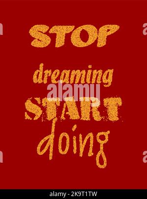 Inspirational vector card with golden quote Stop dreaming start doing. Stock Vector