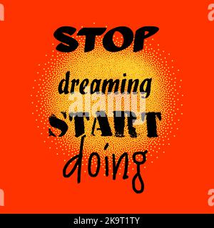 Inspirational vector card with quote Stop dreaming start doing. Stock Vector