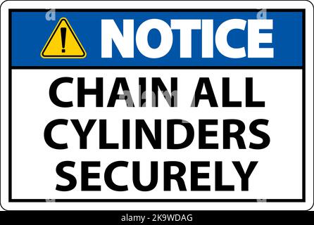 Notice Sign Chain All Cylinders Securely Stock Vector Image & Art - Alamy