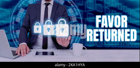 Sign displaying Favor Returned. Word for Investment banking Fund management Regulation and trading Man With Laptop And Pad Pressing On Security Stock Photo