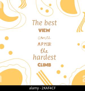 Motivational quote. The best view comes after the hardest climb. Typographic inspirational poster vector design Stock Vector