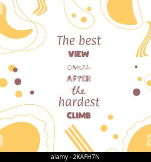 Motivational quote. The best view comes after the hardest climb. Typographic inspirational poster vector design Stock Vector