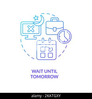 Wait until tomorrow blue gradient concept icon Stock Vector