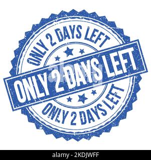 ONLY 2 DAYS LEFT text written on blue round stamp sign Stock Photo