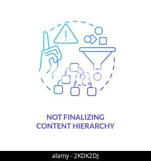 Not finalizing content hierarchy blue gradient concept icon Stock Vector