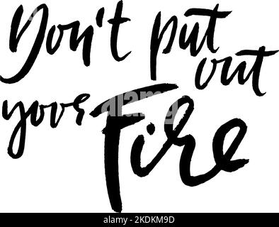 Vector Dry Brush Modern Hand Drawn Motivation Letering. Do Not Put Out Your Fire. Stock Vector