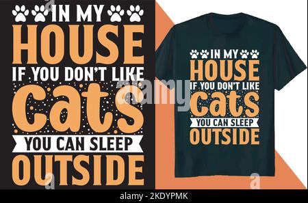 A cool t-shirt design with cat motives and a print saying  'In my house if you don't like cats you can sleep outside' Stock Vector