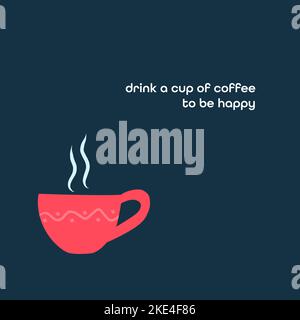 drink a cup of coffee to be happy Stock Vector