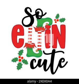https://l450v.alamy.com/450v/2kek0a4/so-elfin-cute-phrase-for-christmas-clothes-or-ugly-sweaters-hand-drawn-lettering-for-xmas-greetings-cards-invitations-good-for-t-shirt-mug-gift-2kek0a4.jpg