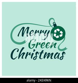 Merry Green Christmas wishes with recycling icon and decorative Christmas ball, ecology and sustainability concept Stock Vector