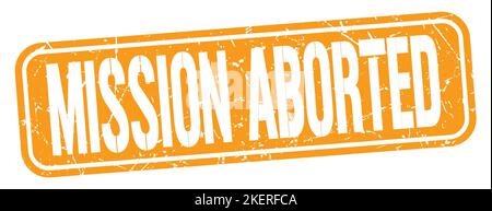 MISSION ABORTED text written on orange grungy stamp sign. Stock Photo
