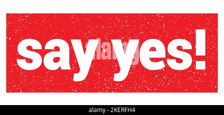 say yes! text written on red grungy stamp sign. Stock Photo
