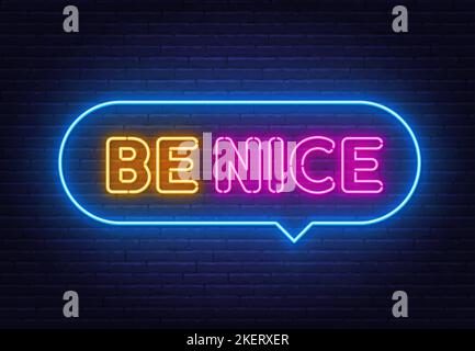 Be Nice neon sign in the speech bubble on brick wall background. Stock Vector