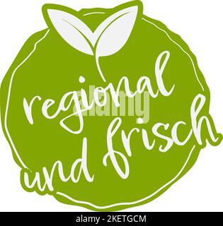 green label or sticker with leaves and text REGIONAL UND FRISCH, German for locally grown and fresh, isolated on white background, vector illustration Stock Vector