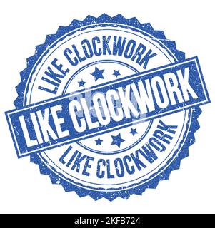 LIKE CLOCKWORK text written on blue round stamp sign Stock Photo
