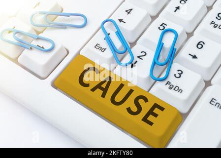 Text sign showing Cause. Internet Concept Person Thing that gives rise to an action phenomenon and condition Stock Photo