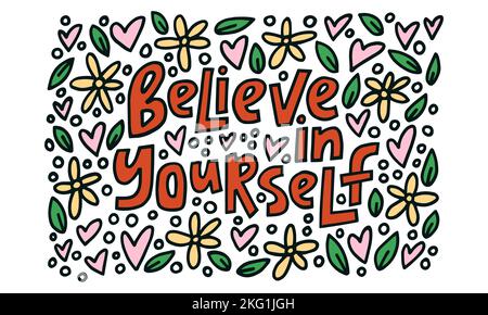 Believe in yourself - hand-drawn quote with a doodling. Creative lettering illustration for posters, cards, etc. Stock Vector