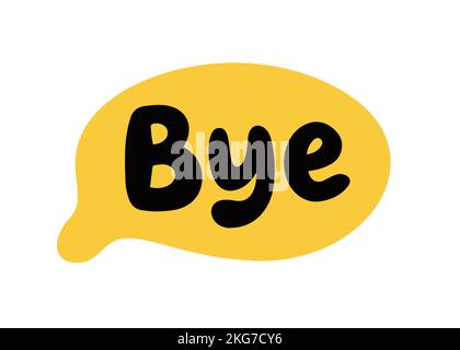 Bye speech bubble. Goodbye text. Hand drawn quote. Bye icon lettering. Doodle phrase speech bubble. Stock Vector