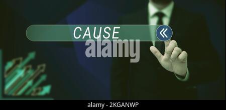 Text sign showing Cause. Word Written on Person Thing that gives rise to an action phenomenon and condition Stock Photo