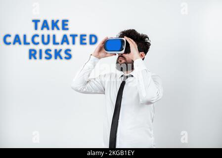 Conceptual display Take Calculated Risks. Business showcase chance taken after careful valuation of the outcome Stock Photo