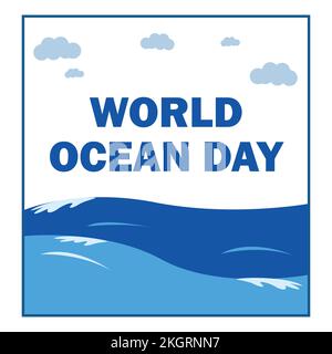 World ocean day vector illustration with blue text effect inside rectangle shape on a white background, upside of ocean, high sea wave and cloud vecto Stock Vector