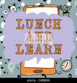 Sign displaying Lunch And Learn. Internet Concept Have meal and study motivation for education learning eating Stock Photo