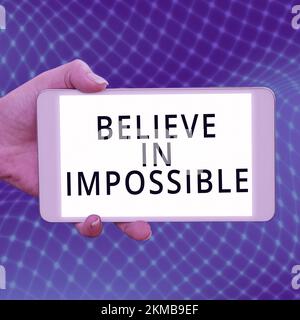Sign displaying Believe In Impossible. Business idea Never give up hope that something amazing will happen Stock Photo