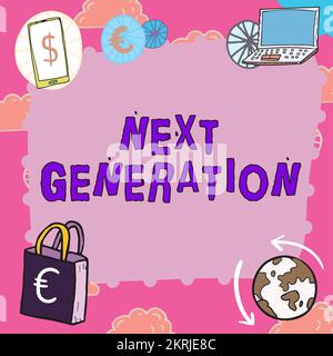 Text showing inspiration Next Generation. Business approach product ...