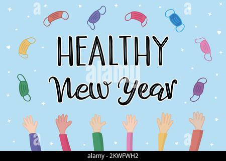 Healthy New Year lettering. Hands flip face masks up. Multicolored cloth masks and FFP2 or KN95 respirators are flying against a sky. Handwritten mode Stock Vector