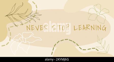 Text sign showing Never Stop Learning. Concept meaning Continue to Improve and Empower your Boundaries Stock Photo