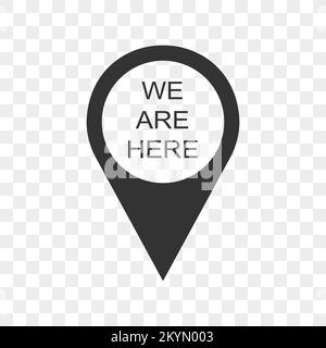 We are here map pin icon isolated on transparent background. Speech bubble sign with GPS location data. Destination mark. Vector graphic illustration. Stock Vector